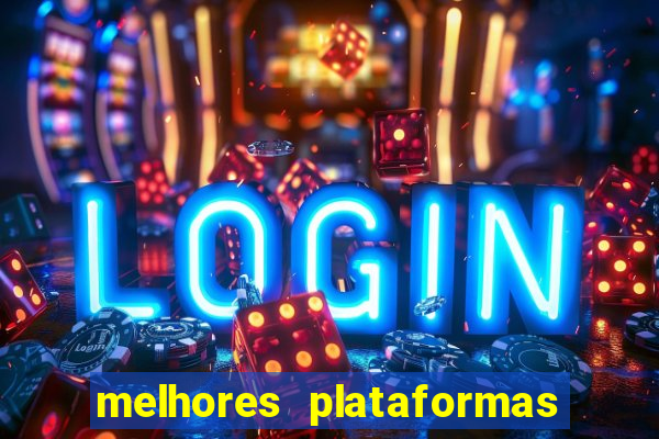 melhores plataformas de jogos do tigre